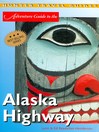 Adventure Guide to the Alaska Highway